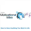 Ty Cohen - How to Have Anything You Want in Life (Ty Cohen's Motivational Mixx) - Single